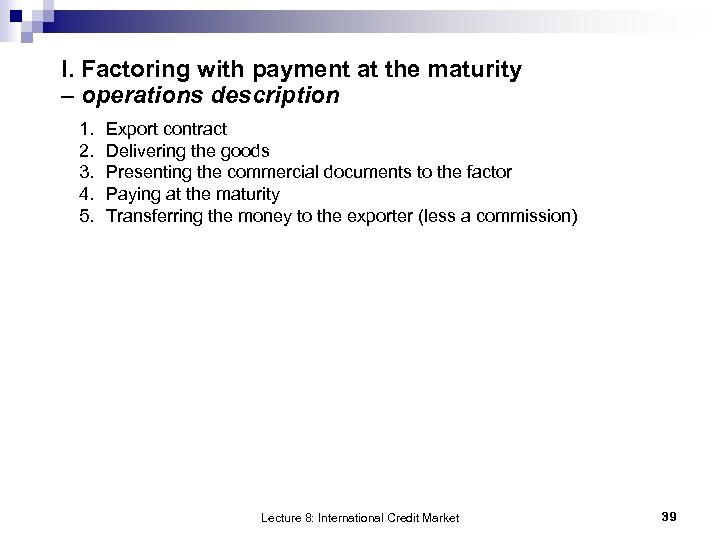 I. Factoring with payment at the maturity – operations description 1. 2. 3. 4.