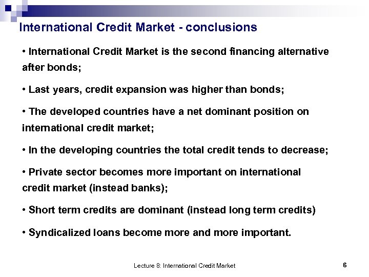 International Credit Market - conclusions • International Credit Market is the second financing alternative