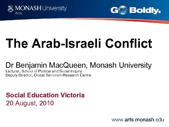 The Arab-Israeli Conflict Dr Benjamin Mac. Queen, Monash University Lecturer, School of Political and