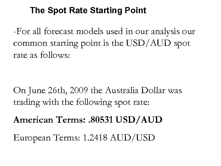 The Spot Rate Starting Point -For all forecast models used in our analysis our