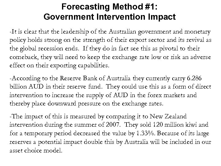 Forecasting Method #1: Government Intervention Impact -It is clear that the leadership of the