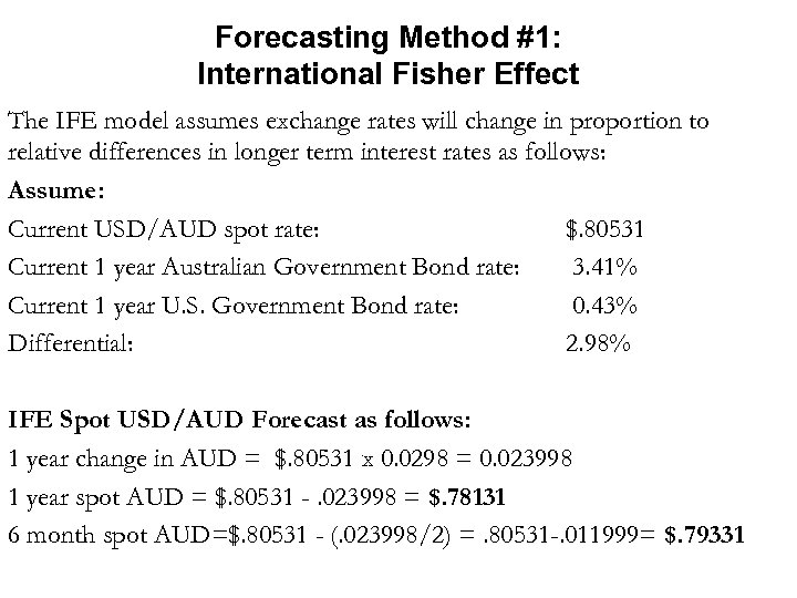 Forecasting Method #1: International Fisher Effect The IFE model assumes exchange rates will change