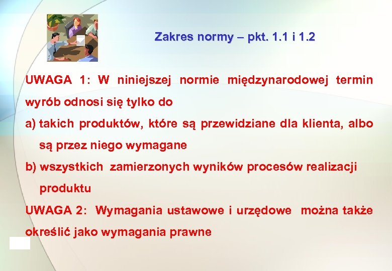 Zakres normy – pkt. 1. 1 i 1. 2 UWAGA 1: W niniejszej normie