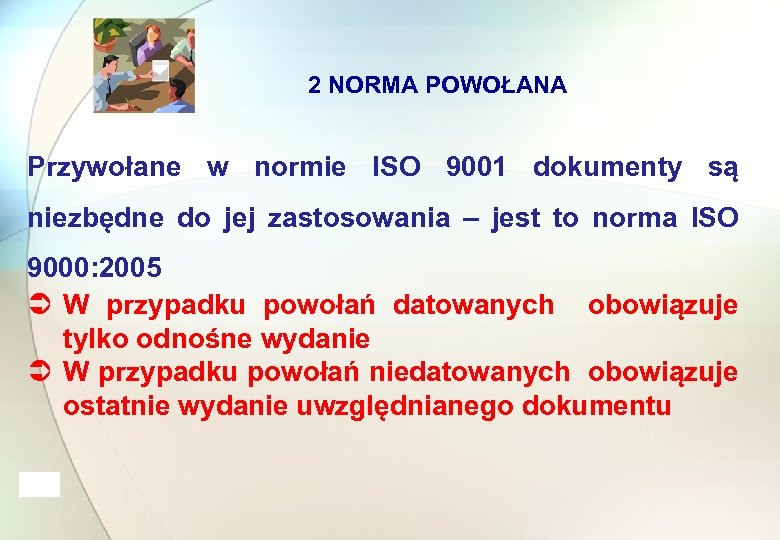 2 NORMA POWOŁANA Przywołane w normie ISO 9001 dokumenty są niezbędne do jej zastosowania