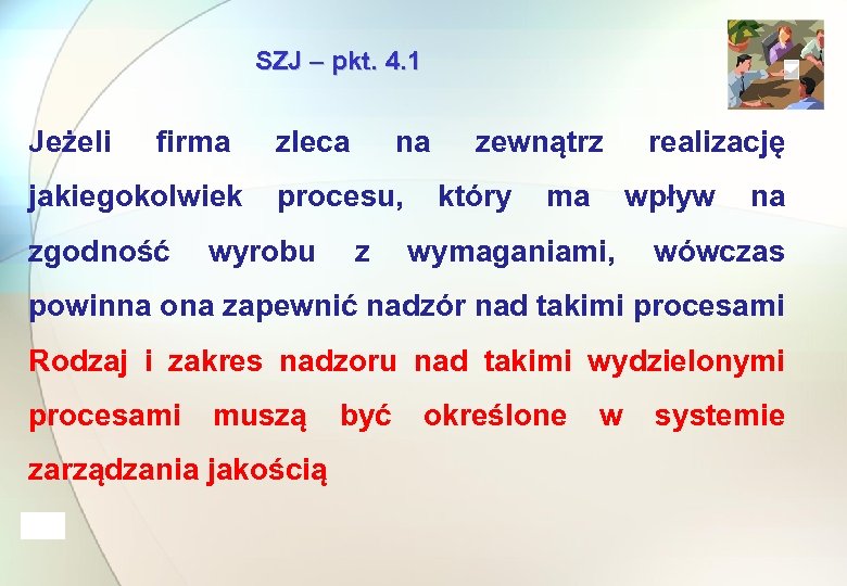 SZJ – pkt. 4. 1 Jeżeli firma zleca na zewnątrz realizację jakiegokolwiek procesu, który