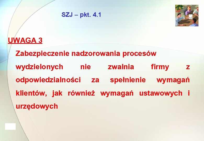 SZJ – pkt. 4. 1 UWAGA 3 Zabezpieczenie nadzorowania procesów wydzielonych nie odpowiedzialności za