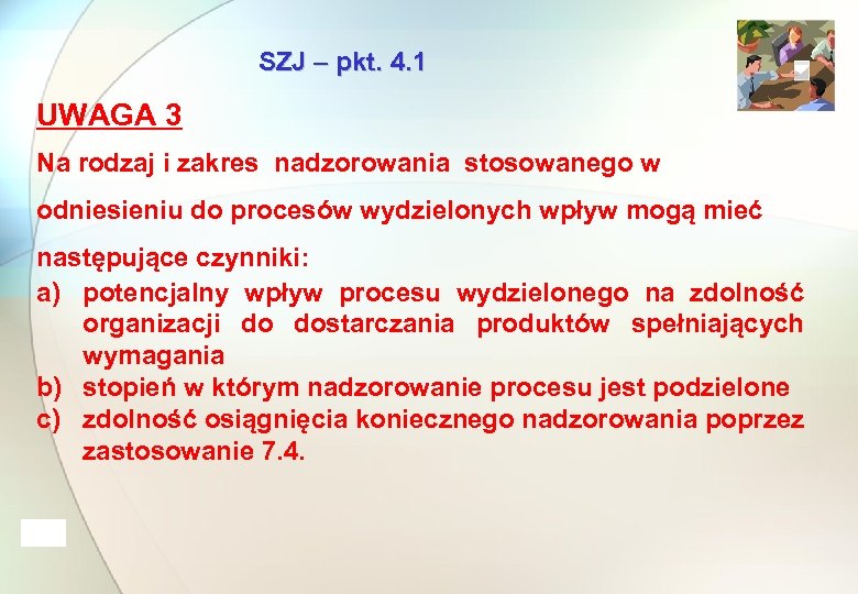 SZJ – pkt. 4. 1 UWAGA 3 Na rodzaj i zakres nadzorowania stosowanego w