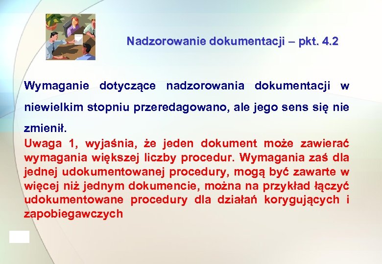 Nadzorowanie dokumentacji – pkt. 4. 2 Wymaganie dotyczące nadzorowania dokumentacji w niewielkim stopniu przeredagowano,