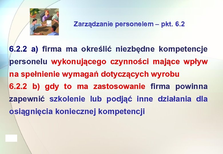 Zarządzanie personelem – pkt. 6. 2. 2 a) firma ma określić niezbędne kompetencje personelu