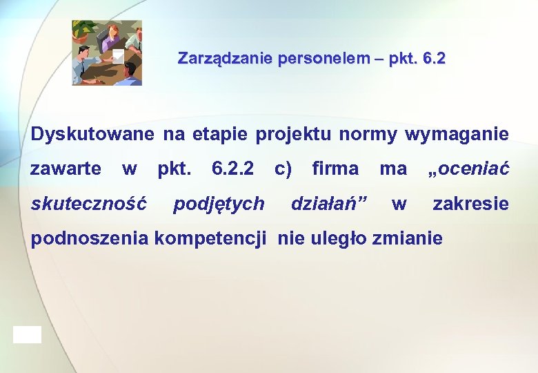Zarządzanie personelem – pkt. 6. 2 Dyskutowane na etapie projektu normy wymaganie zawarte w