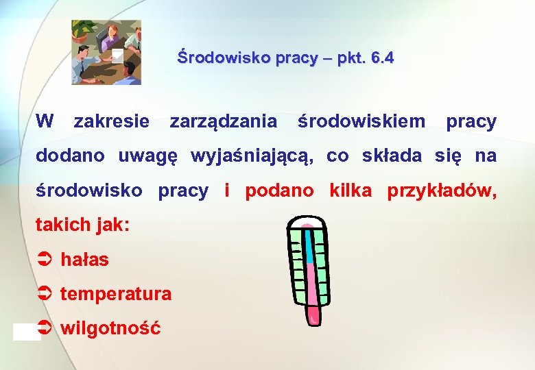 Środowisko pracy – pkt. 6. 4 W zakresie zarządzania środowiskiem pracy dodano uwagę wyjaśniającą,
