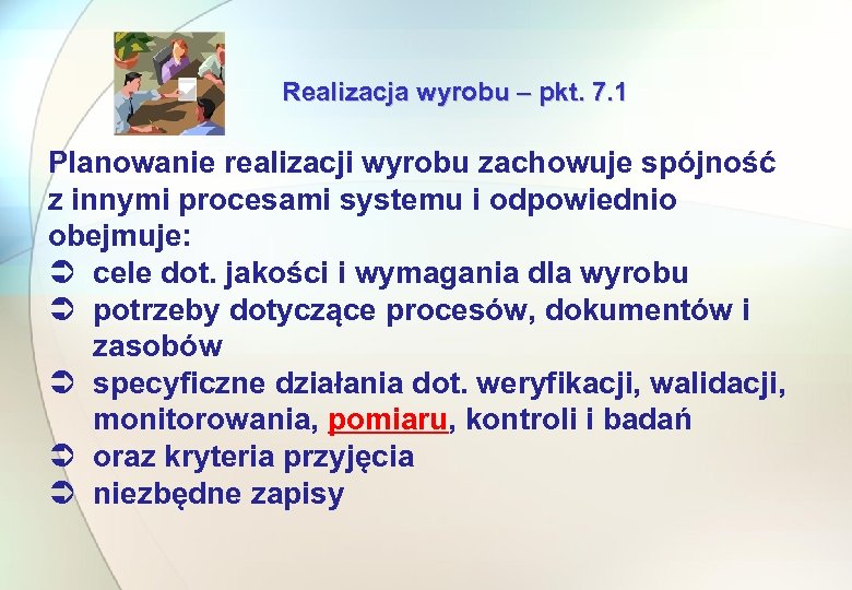 Realizacja wyrobu – pkt. 7. 1 Planowanie realizacji wyrobu zachowuje spójność z innymi procesami