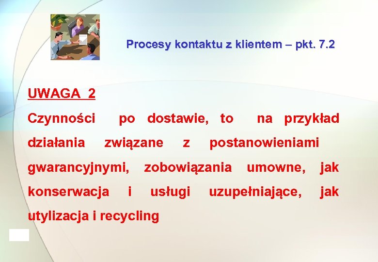 Procesy kontaktu z klientem – pkt. 7. 2 UWAGA 2 Czynności po dostawie, to