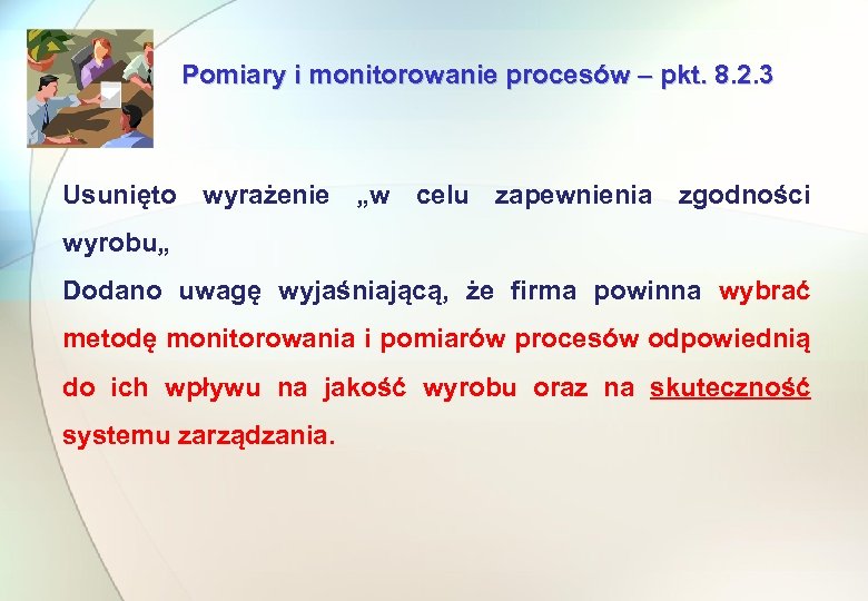 Pomiary i monitorowanie procesów – pkt. 8. 2. 3 Usunięto wyrażenie „w celu zapewnienia