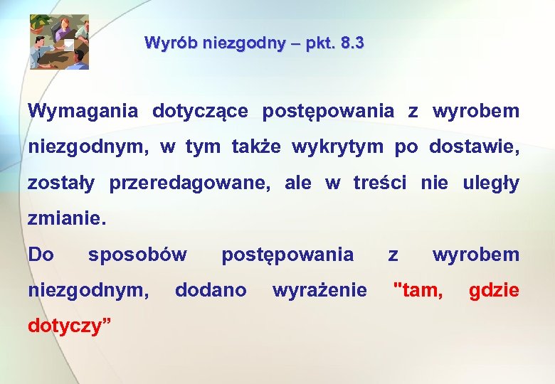 Wyrób niezgodny – pkt. 8. 3 Wymagania dotyczące postępowania z wyrobem niezgodnym, w tym
