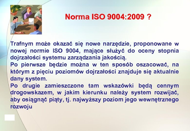 Norma ISO 9004: 2009 ? Trafnym może okazać się nowe narzędzie, proponowane w nowej