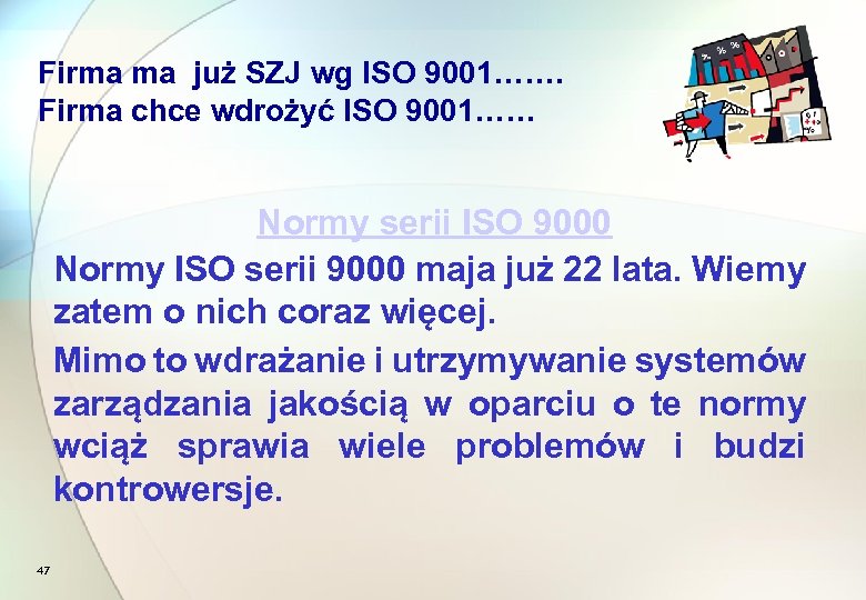 Firma ma już SZJ wg ISO 9001……. Firma chce wdrożyć ISO 9001…… Normy serii