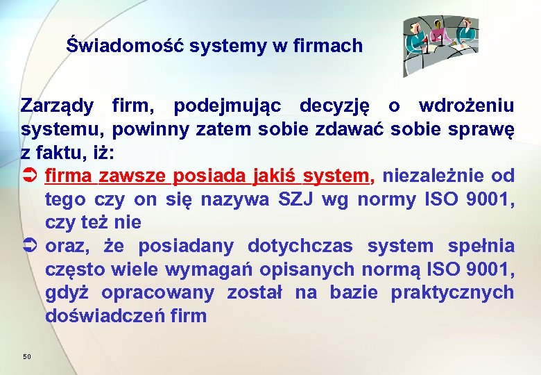 Świadomość systemy w firmach Zarządy firm, podejmując decyzję o wdrożeniu systemu, powinny zatem sobie