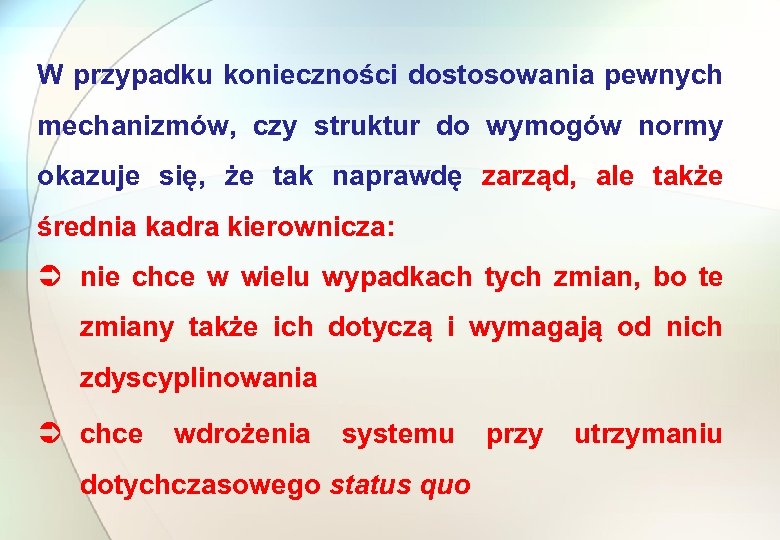 W przypadku konieczności dostosowania pewnych mechanizmów, czy struktur do wymogów normy okazuje się, że