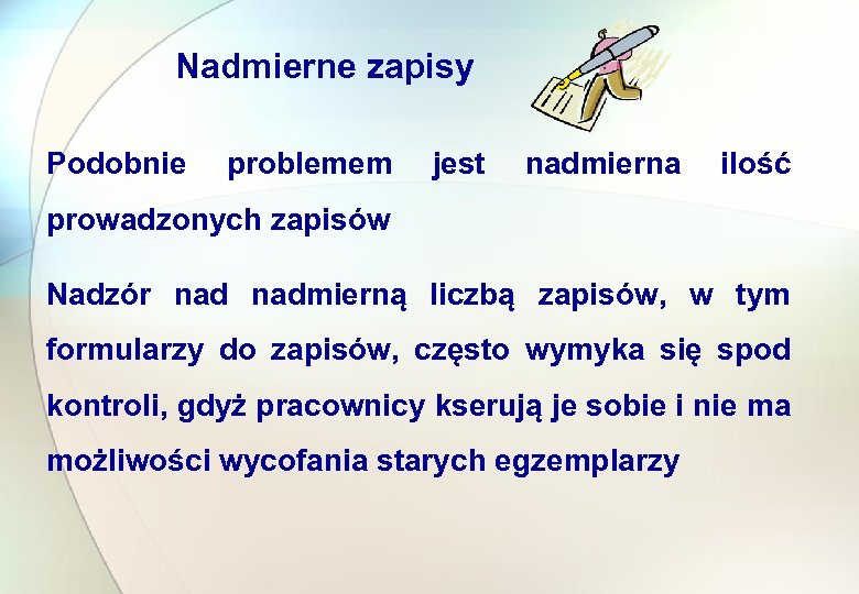 Nadmierne zapisy Podobnie problemem jest nadmierna ilość prowadzonych zapisów Nadzór nadmierną liczbą zapisów, w