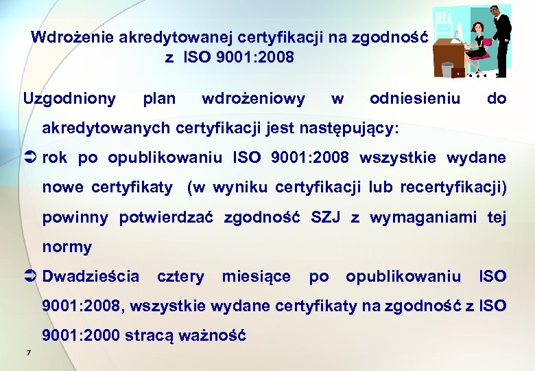 Wdrożenie akredytowanej certyfikacji na zgodność z ISO 9001: 2008 Uzgodniony plan wdrożeniowy w odniesieniu