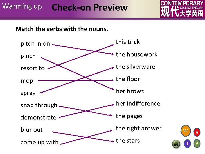 Warming up Check-on Preview Match the verbs with the nouns. pitch in on this