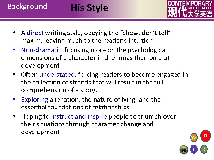 Background His Style • A direct writing style, obeying the “show, don’t tell” maxim,