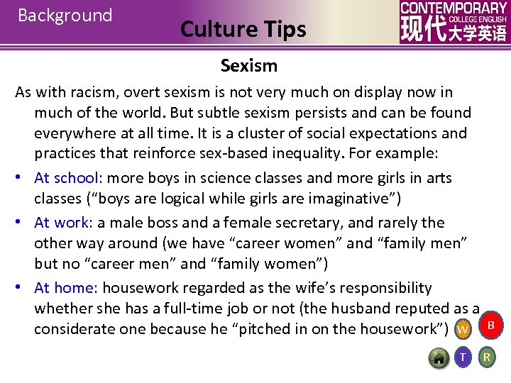 Background Culture Tips Sexism As with racism, overt sexism is not very much on