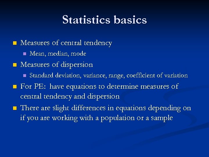 Statistics basics n Measures of central tendency n n Measures of dispersion n Mean,