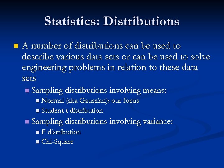 Statistics: Distributions n A number of distributions can be used to describe various data