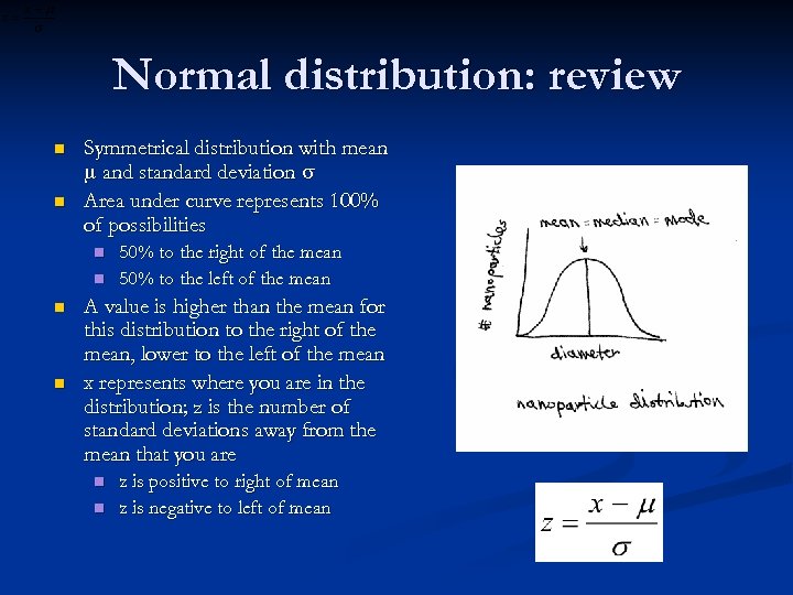 Normal distribution: review n n Symmetrical distribution with mean m and standard deviation s