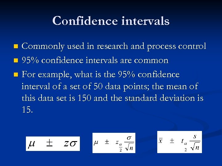 Confidence intervals Commonly used in research and process control n 95% confidence intervals are