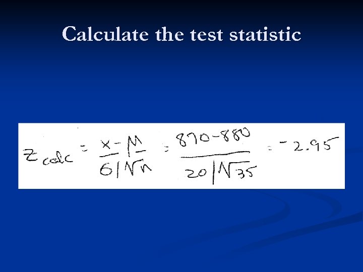 Calculate the test statistic 