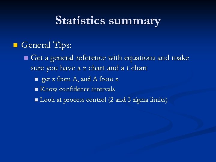 Statistics summary n General Tips: n Get a general reference with equations and make