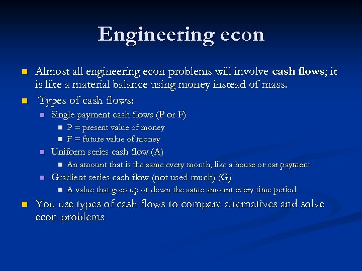 Engineering econ n n Almost all engineering econ problems will involve cash flows; it