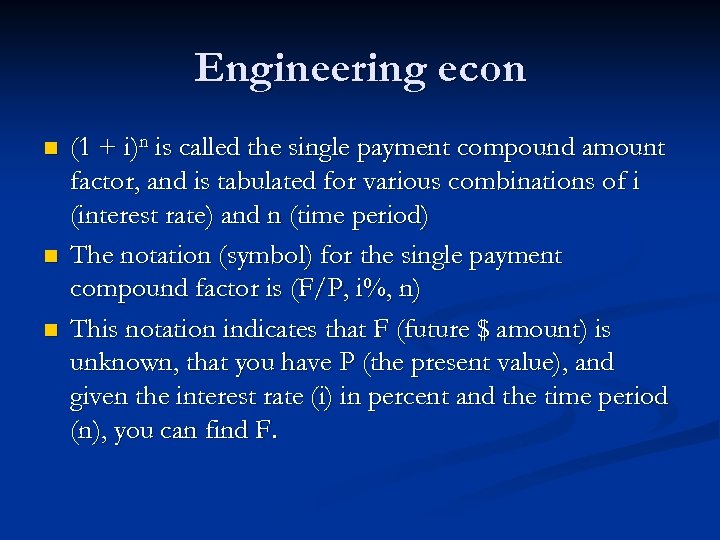 Engineering econ n (1 + i)n is called the single payment compound amount factor,