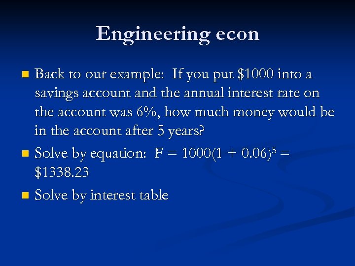 Engineering econ Back to our example: If you put $1000 into a savings account