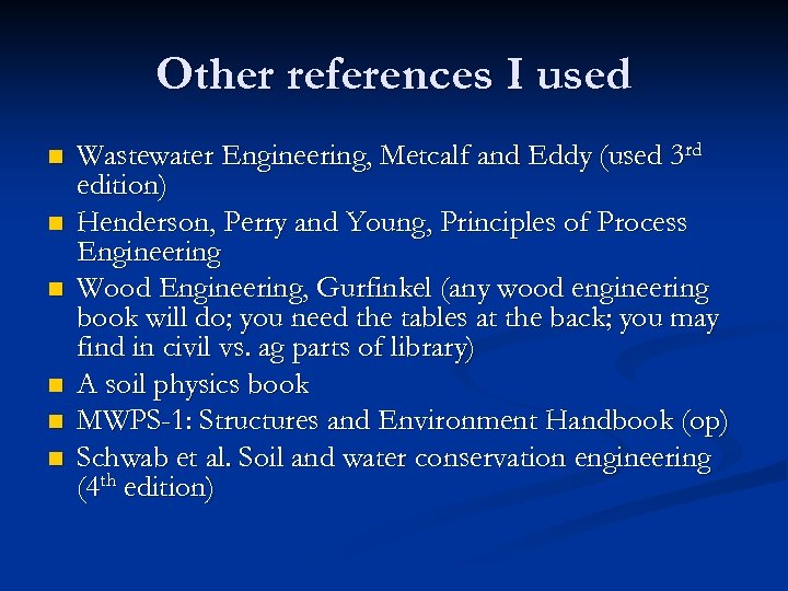 Other references I used n n n Wastewater Engineering, Metcalf and Eddy (used 3