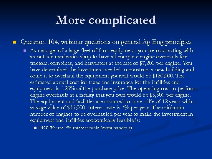 More complicated n Question 104, webinar questions on general Ag Eng principles n As