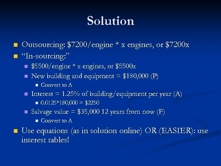 Solution n n Outsourcing: $7200/engine * x engines, or $7200 x “In-sourcing: ” n