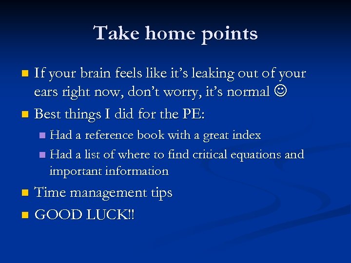 Take home points If your brain feels like it’s leaking out of your ears