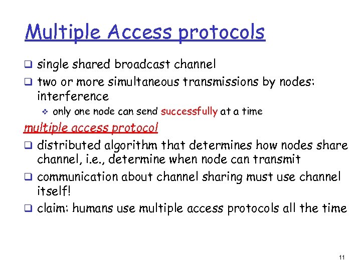 Multiple Access protocols q single shared broadcast channel q two or more simultaneous transmissions