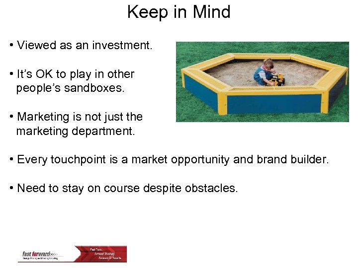 Keep in Mind • Viewed as an investment. • It’s OK to play in