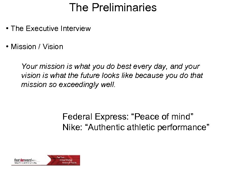 The Preliminaries • The Executive Interview • Mission / Vision Your mission is what