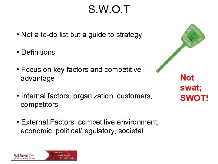 S. W. O. T • Not a to-do list but a guide to strategy