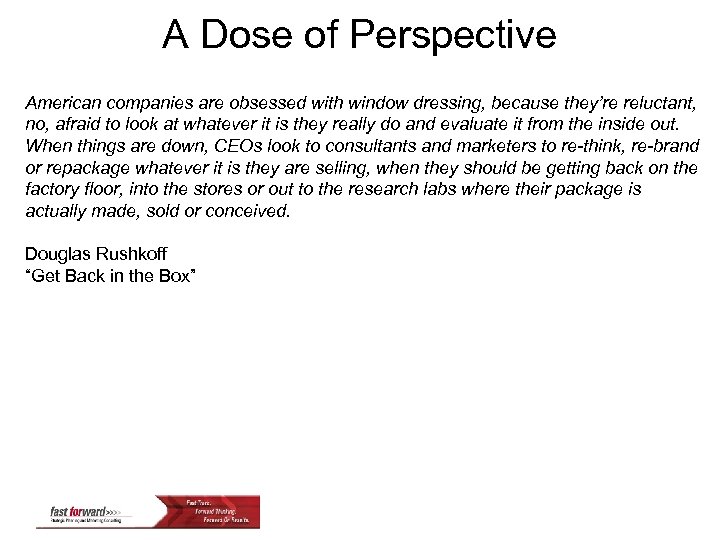 A Dose of Perspective American companies are obsessed with window dressing, because they’re reluctant,