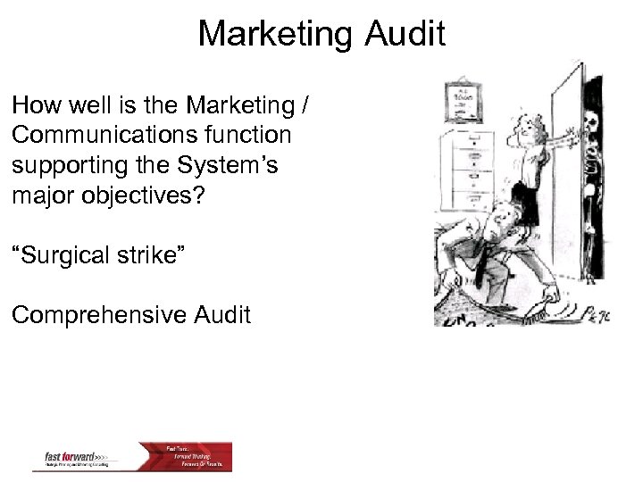 Marketing Audit How well is the Marketing / Communications function supporting the System’s major