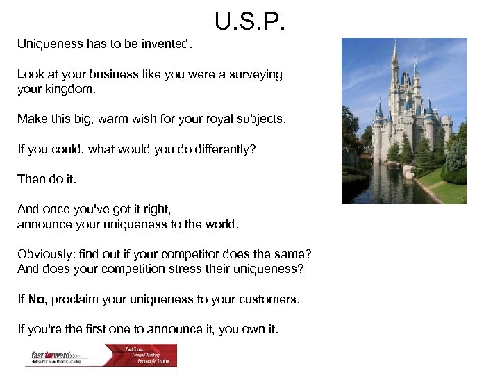 U. S. P. Uniqueness has to be invented. Look at your business like you