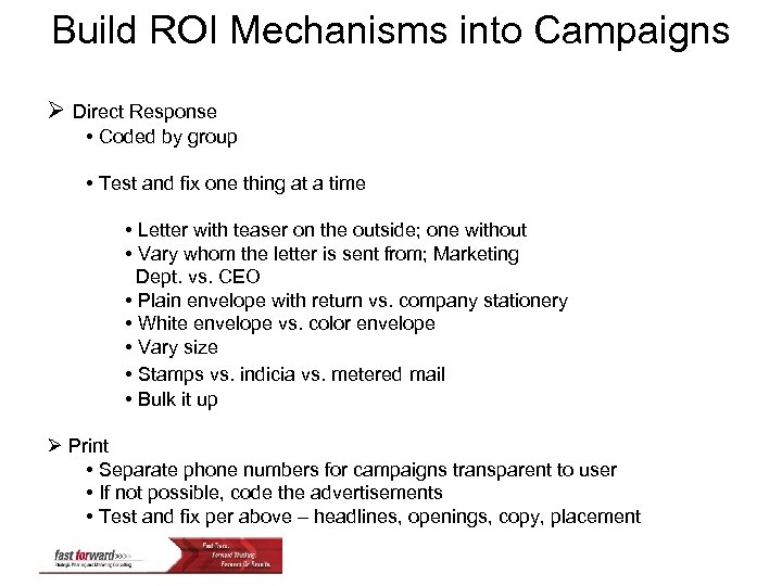 Build ROI Mechanisms into Campaigns Ø Direct Response • Coded by group • Test