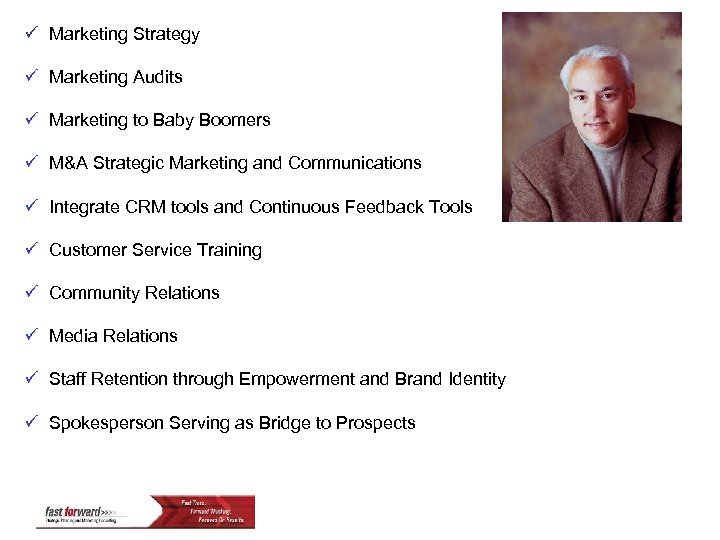ü Marketing Strategy ü Marketing Audits ü Marketing to Baby Boomers ü M&A Strategic